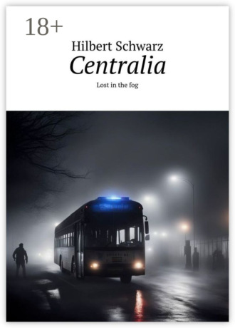 Hilbert Schwarz. Centralia. Lost in the fog