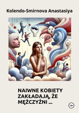 . Naiwne kobiety zakładają, że mężczyźni…