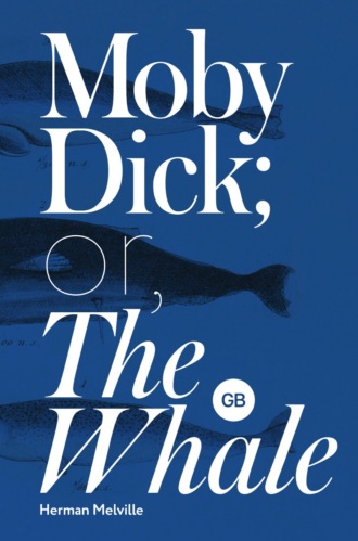 Герман Мелвилл. Moby Dick or The Whale / Моби Дик или Белый кит