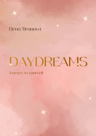 Elena Tiranova. Daydreams. Journey to yourself