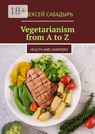 . Vegetarianism from A to Z. Health and Harmony