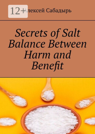 . Secrets of Salt Balance Between Harm and Benefit