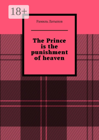 . The Prince is the punishment of heaven