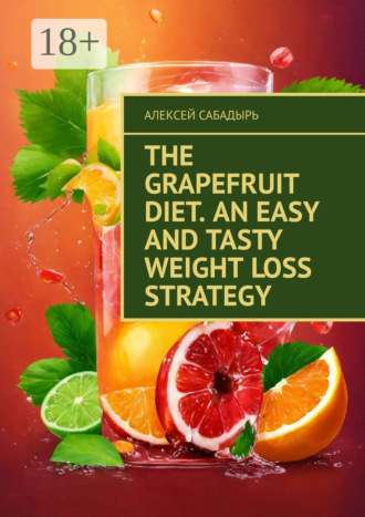. The Grapefruit Diet. An Easy and Tasty Weight Loss Strategy