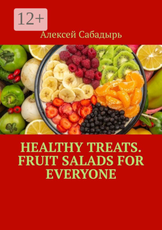 . Healthy Treats. Fruit Salads for Everyone