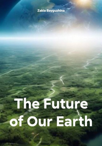 Zakia Bayguzhina. The Future of Our Earth