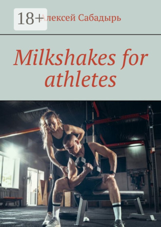 . Milkshakes for athletes
