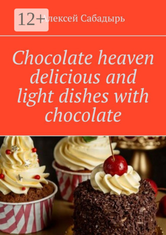 . Chocolate heaven delicious and light dishes with chocolate