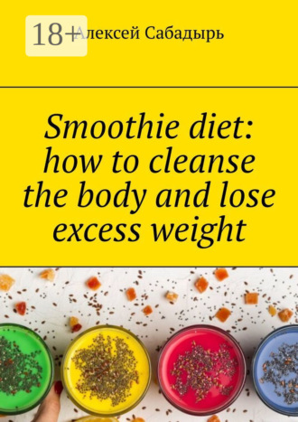 . Smoothie diet: how to cleanse the body and lose excess weight