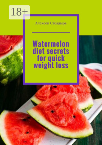 . Watermelon diet secrets for quick weight loss