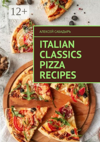 . Italian classics pizza recipes