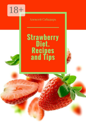 . Strawberry Diet. Recipes and Tips