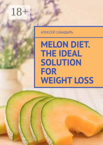 . Melon diet. The ideal solution for weight loss