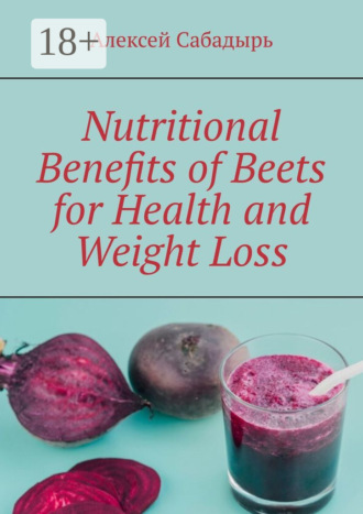. Nutritional Benefits of Beets for Health and Weight Loss