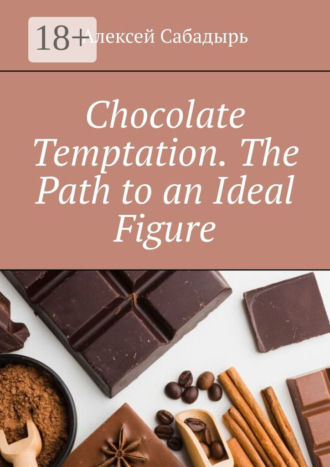 . Chocolate Temptation. The Path to an Ideal Figure