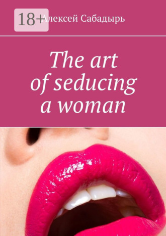 . The art of seducing a woman