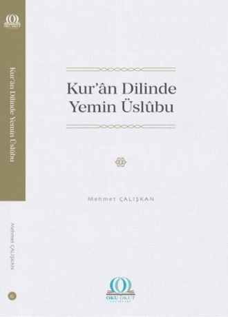 Dr. Mehmet Çalışkan. Kur’ân Dilinde Yemin Üslûbu