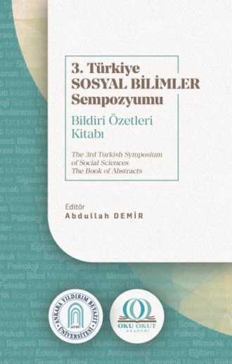 Dr. Abdullah Demir. 3. Türkiye Sosyal Bilimler Sempozyumu Bildiri Özetleri Kitabı