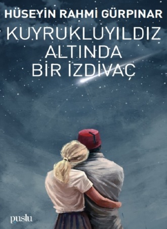 H.RAHMİ GÜRPINAR. KUYRUKLUYILDIZ ALTINDA BİR İZDİVAÇ