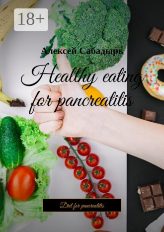 . Healthy eating for pancreatitis. Diet for pancreatitis