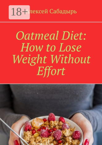 . Oatmeal Diet: How to Lose Weight Without Effort