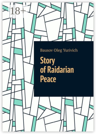 Bausov Oleg Yurivich. Story of Raidarian Peace