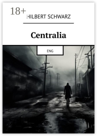 Hilbert Schwarz. Centralia. Eng