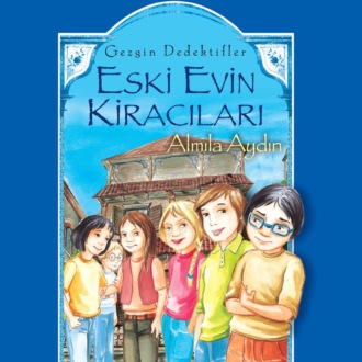 AYDIN ALMILA. GEZGIN DEDEKTIFLER – ESKI EVIN KIRACILARI