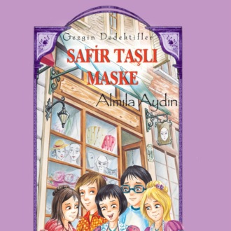 . GEZGIN DEDEKTIFLER – SAFIR TASLI MASKE
