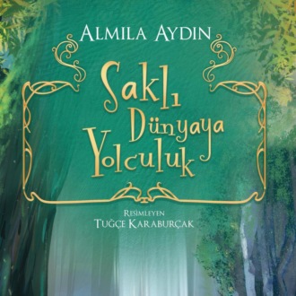 . SAKLI DÜNYAYA YOLCULUK
