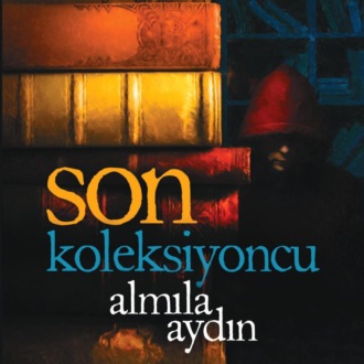 AYDIN ALMILA. SON KOLEKSIYONCU