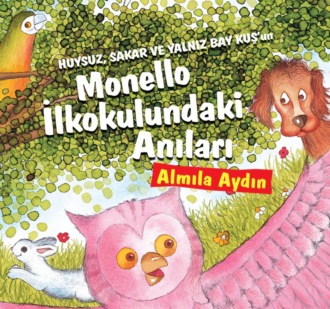 AYDIN ALMILA. HUYSUZ, SAKAR VE YALNIZ BAY KUS’UN MONELLO ILKOKULUNDAKI ANILARI