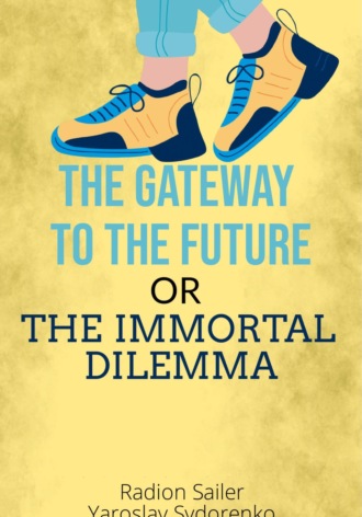 Радион Сайлер. Gates to the future or The deadly dilemma