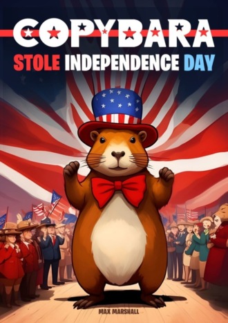 Max Marshall. Capybara Stole Independence Day