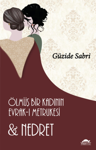 Güzide Sabri. Ölmüş Bir Kadının Evrak-ı Metrukesi ve Nedret