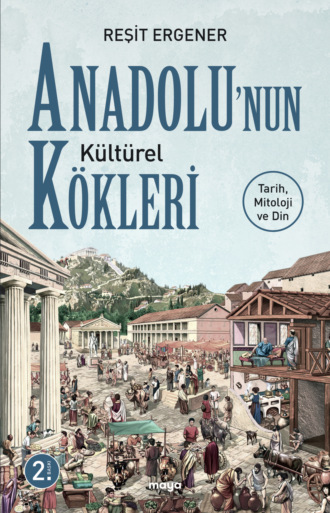 Reşit Ergener. Anadolu'nun Kültürel Kökleri