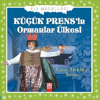 . KIS MASALLARI – KÜÇÜK PRENS’IN ORMANLAR ÜLKESI