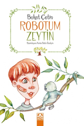 BUKET ÇETIN. ROBOTUM ZEYTIN