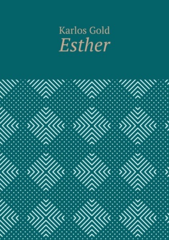 Karlos Gold. Esther