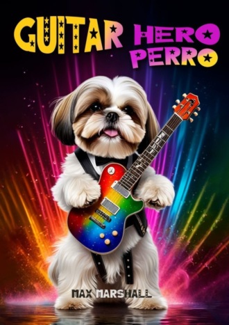 Max Marshall. Guitar Hero Perro