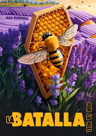 Max Marshall. La Batalla por la Miel