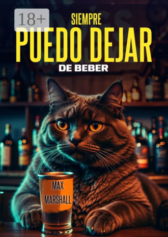 Max Marshall. Siempre Puedo Dejar de Beber