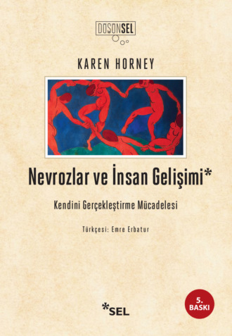 Karen  Horney. Nevrozlar ve İnsan Gelişimi: Kendini Gerçekleştirme Mücadelesi