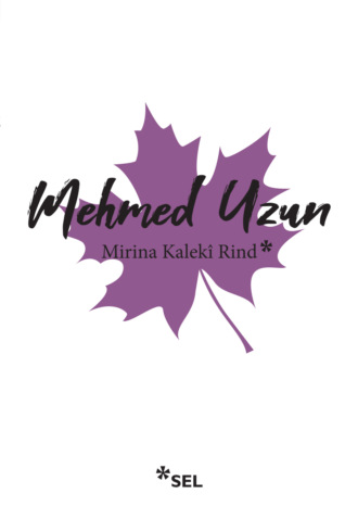 Mehmed Uzun. Mirina Kalekî Rind