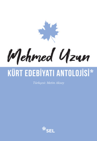 Mehmed Uzun. Kürt Edebiyatı Antolojisi