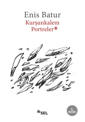 Enis Batur. Kurşunkalem Portreler