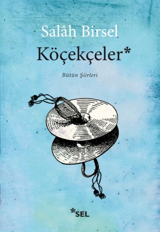 Salâh Birsel. Köçekçeler - Bütün Şiirleri