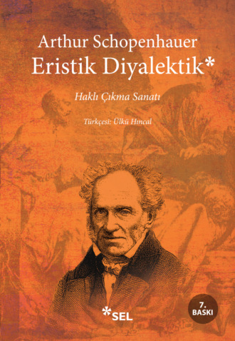 Артур Шопенгауэр. Eristik Diyalektik - Haklı Çıkma Sanatı