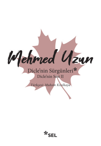 Mehmed Uzun. Dicle'nin Sürgünleri - Dicle'nin Sesi II