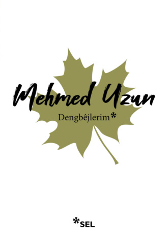Mehmed Uzun. Dengbêjlerim
